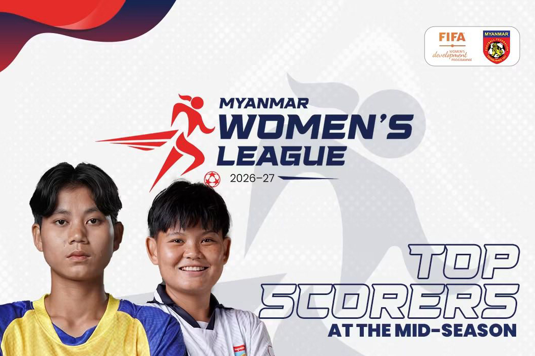Myanmar Women’s League 2026-27 ပြိုင်ပွဲ၏ ရာသီဝက်အပြီးတွင် အကောင်းဆုံးပုံစံဖြင့် သွင်းဂိုးများ ရယူထားနိုင်သည့် ထိပ်တန်းဂိုးသွင်းရှင်များစာရင်း